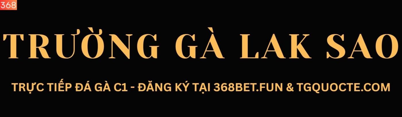 Trường Gà LakSao Đá Gà Trực Tiếp Lak Sao Hôm Nay